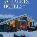 Chalets &amp; Hotels: Luxury in the Alps