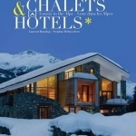 Chalets & Hotels: Luxury in the Alps
