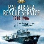 The RAF Air Sea Rescue Service 1918-1986