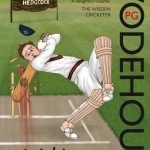 Wodehouse at the Wicket: A Cricketing Anthology