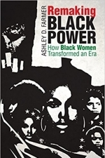 Remaking Black Power: How Black Women Transformed an Era 