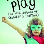 Lisa Murphy on Play: The Foundation of Children&#039;s Learning