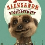 Aleksandr and the Mysterious Knightkat: (Meerkat Tales)