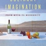 The Culinary Imagination: From Myth to Modernity