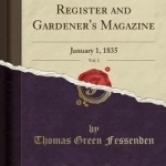 The Horticultural Register and Gardener&#039;s Magazine, Vol. 1: January 1, 1835 (Classic Reprint)