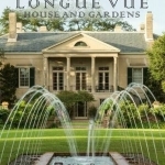 Longue Vue House and Gardens: The Architecture, Interiors, and Gardens of New Orleans&#039; Most Celebrated Estate