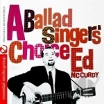 Ballad Singer&#039;s Choice: The Traditional Years by Ed McCurdy