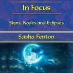 The Moon: In Focus: Signs, Nodes and Eclipses