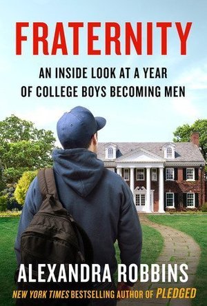 Fraternity: An Inside Look at a Year of College Boys Becoming Men