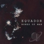 Bones of Man by Equador