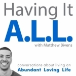 Having It ALL: Conversations about living an Abundant Loving Life