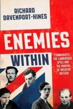 Enemies Within: Communists, the Cambridge Spies and the Making of Modern Britain