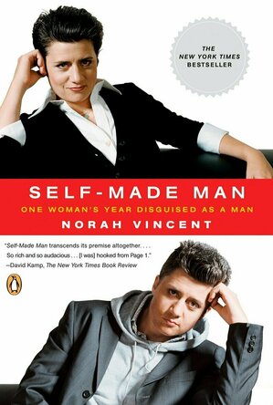 Self-Made Man: One Woman&#039;s Year Disguised as a Man