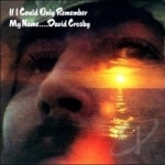 If I Could Only Remember My Name by David Crosby