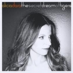 Secret Dream Of Tigers by Alicia Dara