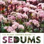 The Plant Lover&#039;s Guide to Sedums