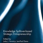 Knowledge Spillover-Based Strategic Entrepreneurship