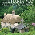 The Hardy Way: A 19th Century Pilgrimage