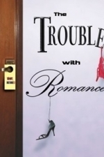 The Trouble with Romance (2009)