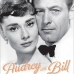 Audrey and Bill: A Romantic Biography of Audrey Hepburn and William Holden
