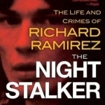 The Night Stalker: The Life and Crimes of Richard Ramirez