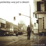 Yesterday Was Just a Dream by Dave Puzak