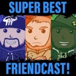 Super Best Friendcast!