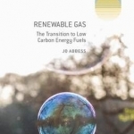 Renewable Gas: The Transition to Low Carbon Energy Fuels: 2015