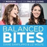 Balanced Bites: Modern paleo living with Diane Sanfilippo &amp; Liz Wolfe.