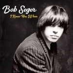 I Knew You When by Bob Seger