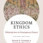 Kingdom Ethics: Following Jesus in Contemporary Context