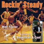 Rockin&#039; Steady: A Guide to Basketball &amp; Cool