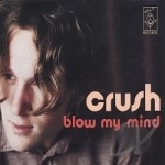 Blow My Mind by Crush