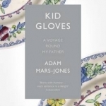Kid Gloves: A Voyage Round My Father
