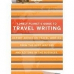 Travel Writing: Expert Advice from the World&#039;s Leading Travel Publisher