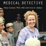 Adventures of a Female Medical Detective: In Pursuit of Smallpox and AIDS