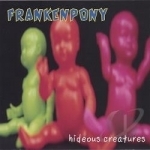 Hideous Creatures by Frankenpony
