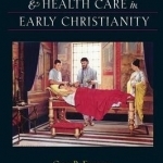 Medicine and Health Care in Early Christianity
