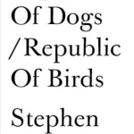 Republic of Dogs/Republic of Birds: 2016