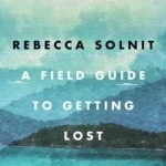 A Field Guide to Getting Lost