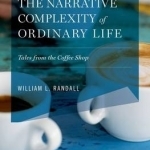 The Narrative Complexity of Ordinary Life: Tales from the Coffee Shop