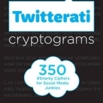 Twitterati Cryptograms: 350 Snarky Ciphers for Social Media Junkies