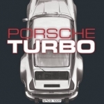 Porsche Turbo: The Inside Story of Stuttgart&#039;s Turbocharged Road and Race Cars