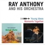 Young Ideas/Moments Together by Ray Anthony / Ray Anthony &amp; His Orchestra