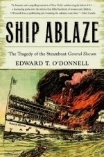Ship Ablaze:The Tragedy of the Steamboat General Slocum