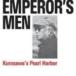 All the Emperor&#039;s Men: Kurosawa&#039;s Pearl Harbour