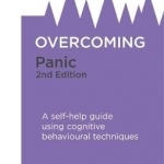 Overcoming Panic: A Self-Help Guide Using Cognitive Behavioural Techniques