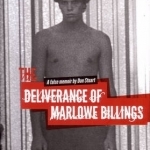 The Deliverance of Marlowe Billings: A False Memoir by Dan Stuart