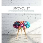 Upcyclist: Reclaimed and Remade Furniture, Lighting and Interiors