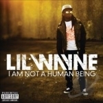 I Am Not a Human Being by Lil Wayne